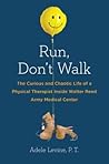 Run, Don't Walk: The Curious and Chaotic Life of a Physical Therapist Inside Walter Reed Army Medical Center