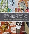 Sewing for All Seasons: 24 Stylish Projects to Stitch Throughout the Year