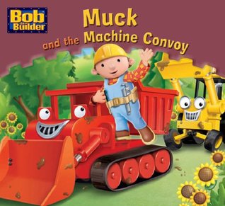 Muck and the Machine Convoy (Bob the Builder Story Library, #8)
