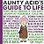 Aunty Acid's Guide to Life