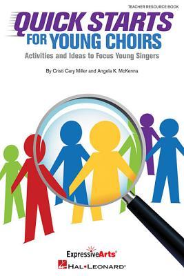 Quick Starts for Young Choirs - Teacher Resource Book - Activities and Ideas to Focus Young Singers (Paperback)