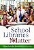 School Libraries Matter: Views from the Research