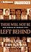 These Will Not Be Left Behind: True Stories of Changed Lives