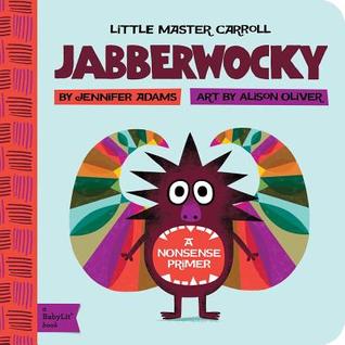 Jabberwocky: A BabyLit® Nonsense Primer (BabyLit Classics)