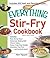 The Everything Stir-Fry Cookbook
