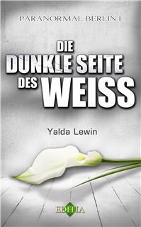Die dunkle Seite des Weiß (Paranormal Berlin, #1)