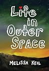 Life in Outer Space by Melissa Keil