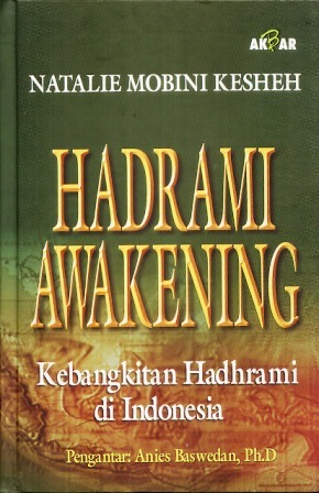 Hadrami Awakening: Kebangkitan Hadhrami d Indonesia (Hardcover)