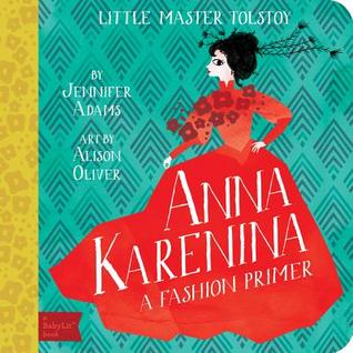 Anna Karenina: A BabyLit® Fashion Primer (BabyLit Classics)