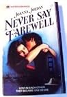 Never Say Farewell by Joanna  Jordan