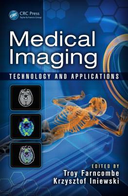 Medical Imaging: Technology and Applications (Devices, Circuits, and Systems)
