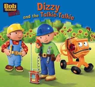 Dizzy and the Talkie-Talkie (Bob the Builder Story Library, #2)
