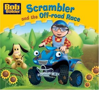 Scrambler and the Off-road Race (Bob the Builder Story Library, #3)