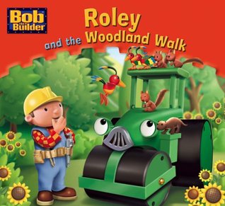 Roley and the Woodland Walk (Bob the Builder Story Library, #5)