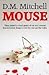 Mouse by D.M.  Mitchell