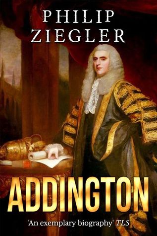 Addington: A Life of Henry Addington, First Viscount Sidmouth