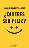 ¿Quieres ser feliz?