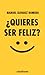 ¿Quieres ser feliz? by Manuel Álvarez Romero