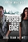 Pushed to the Edge (SEAL Team 14, #1)