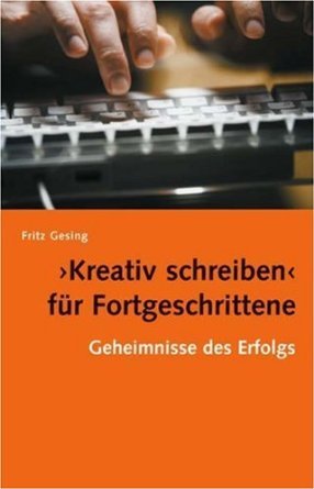 "Kreativ Schreiben" für Fortgeschrittene: Geheimnisse des Erfolgs