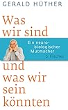 Was wir sind und ...
