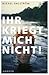 Ihr kriegt mich nicht! by Mikael Engström