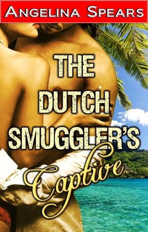 The Dutch Smuggler's Captive (Kindle Edition)