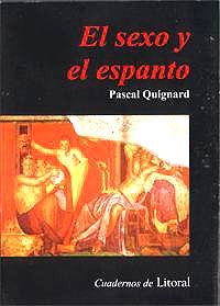 Portada de El sexo y el espanto, de Pascal Quignard