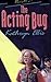 The Acting Bug