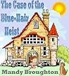 The Case of the Blue-Hair Heist by Mandy Broughton
