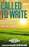 Called To Write, Biblical Truths For Authors and Bloggers by K.M. Logan