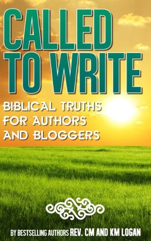 Called To Write, Biblical Truths For Authors and Bloggers