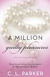 A Million Guilty Pleasures by C.L. Parker