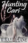 Hunting Cari by Mikayla Lane