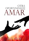 Otra oportunidad de amar (Segundas oportunidades #1) Otra oportunidad de amar (Segundas oportunidades #1)