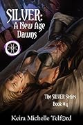 SILVER: A New Age Dawns (The Amaranthe Chronicles, #4)