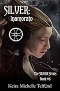 SILVER: Inamorato (The Amaranthe Chronicles, #6)