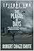This Plague of Days, Episode 2 by Robert Chazz Chute