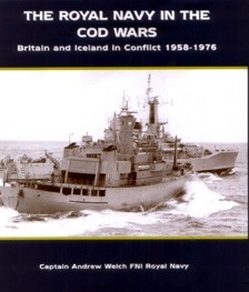 The Royal Navy in The Cod Wars: Britain and Iceland in Confllict 1958-76