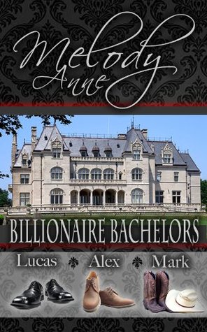 Billionaire Bachelors: Lucas, Alex, Mark (Billionaire Bachelors, #1-3)