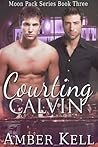 Courting Calvin by Amber Kell Courting Calvin by Amber Kell