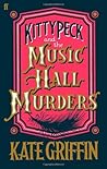 Kitty Peck and the Music Hall Murders by Kate   Griffin