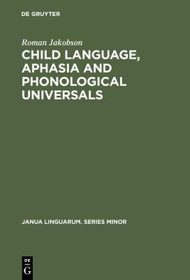 Child Language, Aphasia and Phonological Universals (Hardcover)