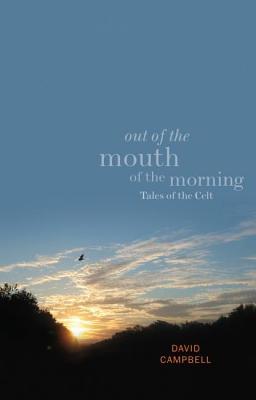 Out of the Mouth of the Morning: Tales of the Celt (Paperback)