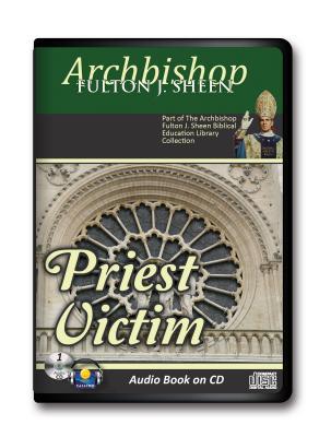 Priest Victim-State of the Church-Archbishop Sheen CD Audiobook Catholic Service to our Lord-Catholic-Daily meditation-Soul-Catholic Answers-Christian ... Esteem-Catholic Church and Science-Sacrifice (Audio CD)