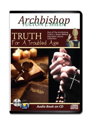 Truth for a Troubled Age-Archbishop Fulton Sheen-6 CD Audiobook-Truth-Trouble-Satan-Catholic Answers-Catholic Saints-Catholic Prayers-Catholic ... Basics for Catholics-Daily Readings (Audio CD)