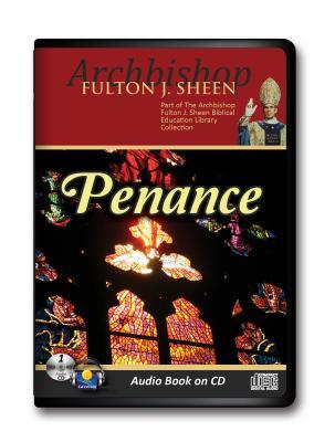 Penance-Archbishop Sheen-CD Audiobook, Confession-Act of Contrition-What Sin-What is Lent-Grace-Catholic-Daily Meditation-Soul-Catholic Answer-Self ... Esteem-Catholic Church-Sacrifice Children (Audio CD)