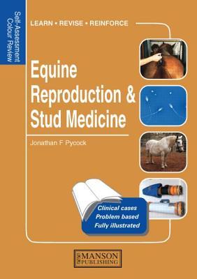 Equine Reproduction & Stud Medicine: Self-Assessment Color Review (Veterinary Self-Assessment Color Review Series)
