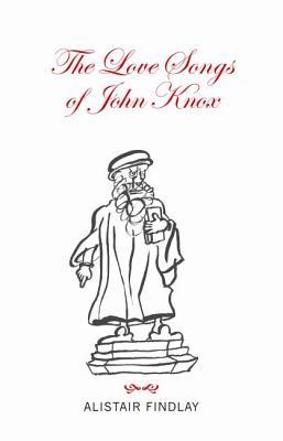 The Love Songs of John Knox (Paperback)