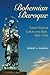 Bohemian Baroque: Czech Musical Culture and Style, 1600-1750